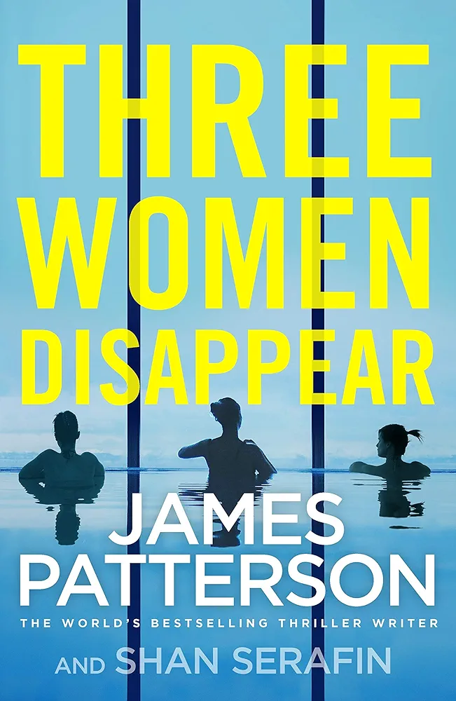 Three Women Disappear - James Patterson & Shan Serafin