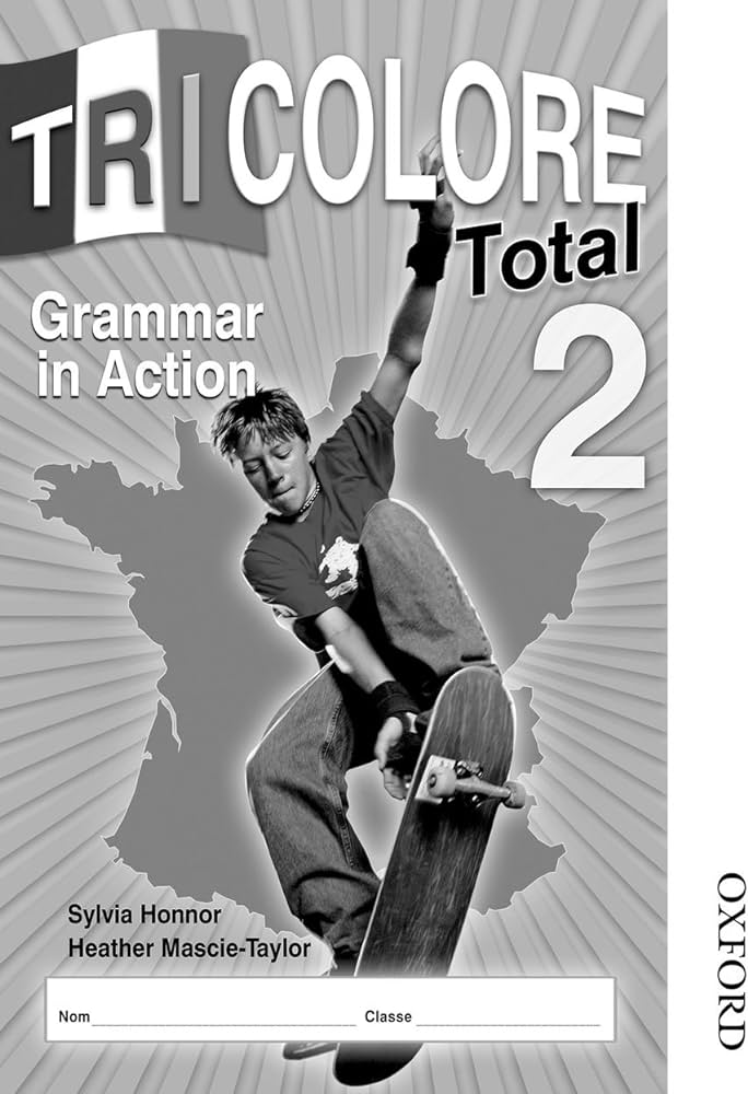 Oxford Tricolore Total 2: Grammar in Action 