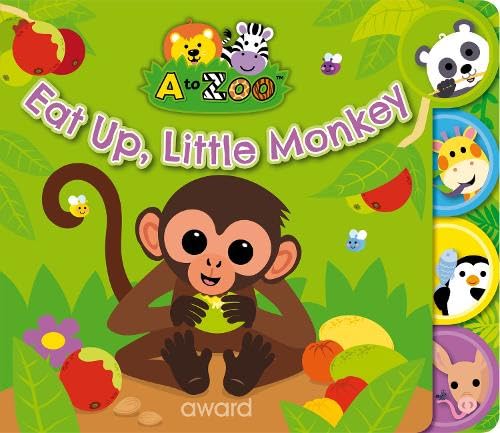 Eat Up, Little Monkey: A to Zoo