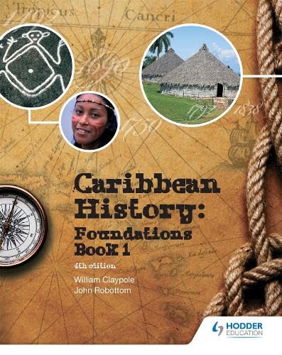 Caribbean History: Foundations Book 1 (4th Edition) - William Claypole, John Robottom