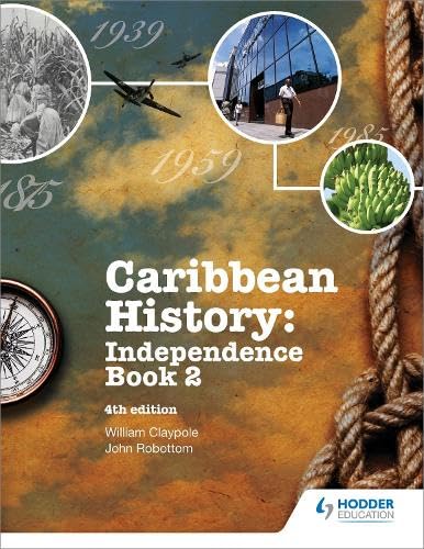 Caribbean History: Independence Book 2 (4th Edition) - William Claypole, John Robottom