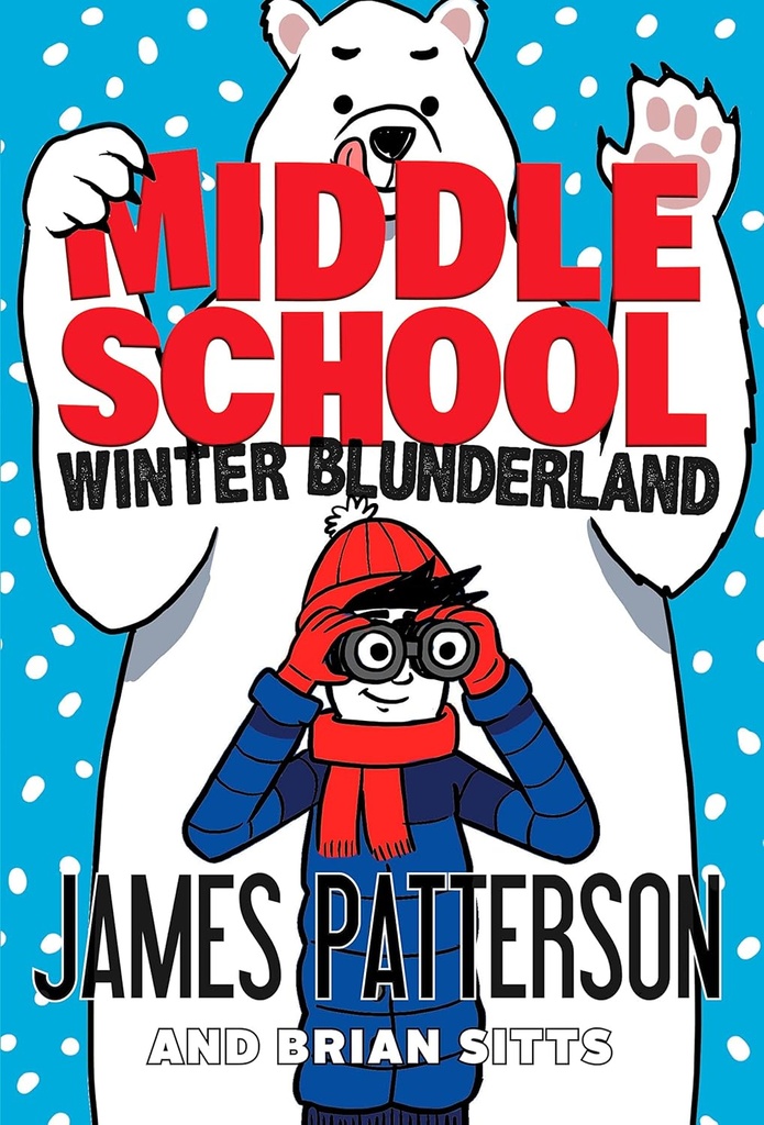 Middle School: Winter Blunderland - James Patterson 