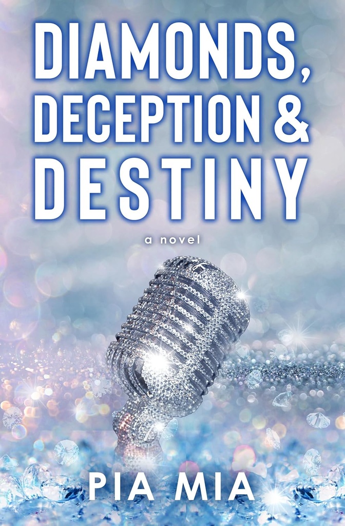 Diamonds, Deception & Destiny - Pia Mia