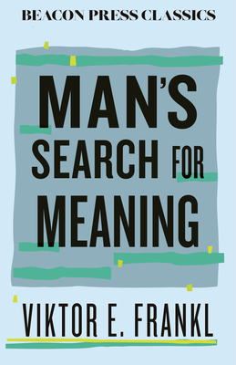 Man's Search For Meaning - Viktor Frankl