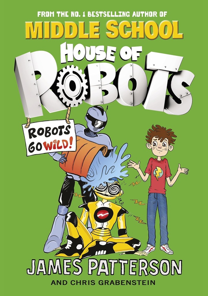 Robots Go Wild!: House Of Robots - James Patterson