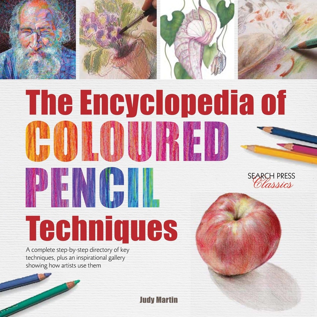 The Encyclopedia Of Coloured Pencil Techniques - Judy Martin