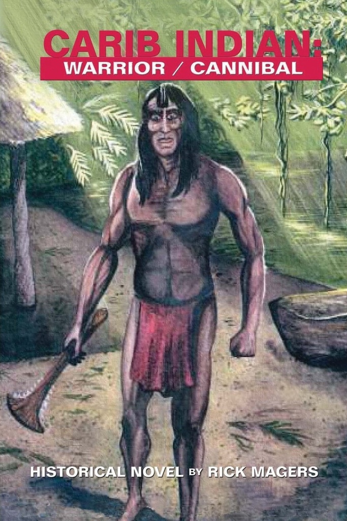 Carib Indian - Warrior/Cannibal - Rick Magers